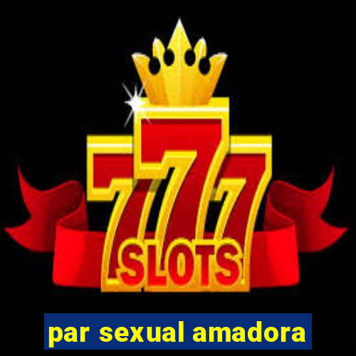 par sexual amadora